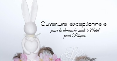 Ouverture exceptionnelle pour le dimanche midi 5 Avril pour Pâques